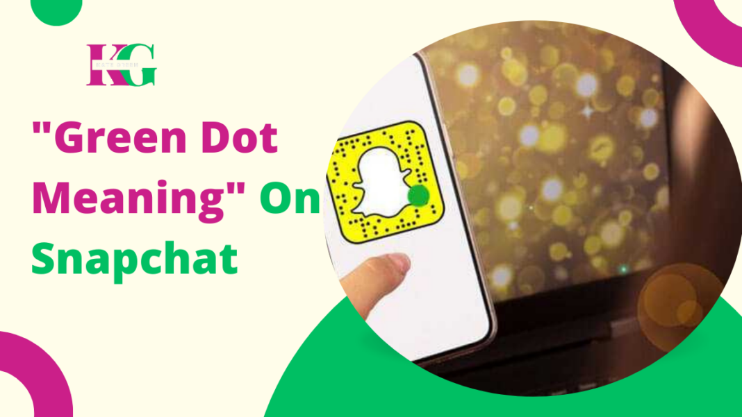 green dot mean on Snapchat