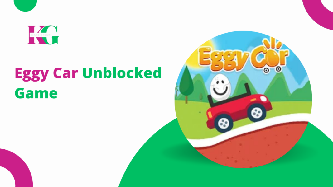 Eggy Car Unblocked Game: Features, Gameplay, Starategy, Challenges, and More