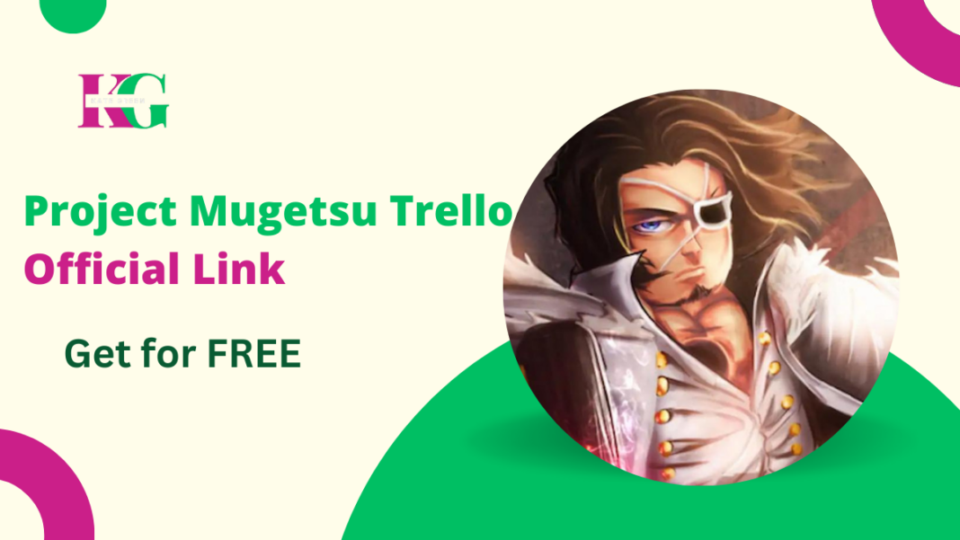 Get Project Mugetsu Trello Link Now