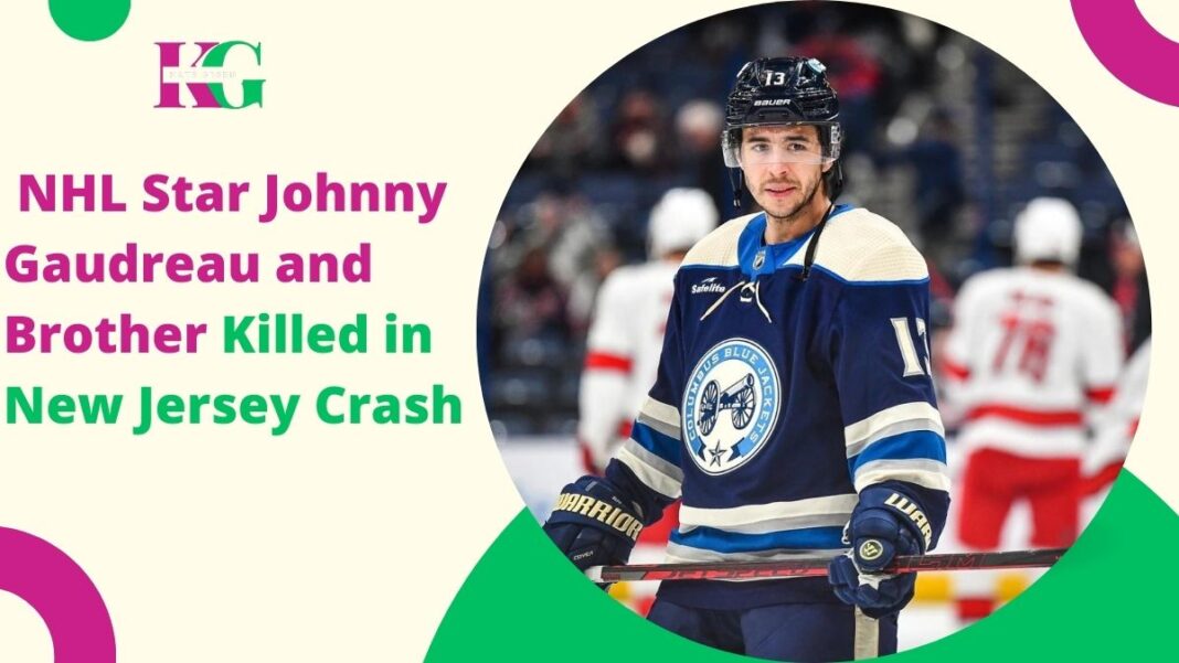 Tragic Loss: NHL Star Johnny Gaudreau and Brother Killed in New Jersey Crash