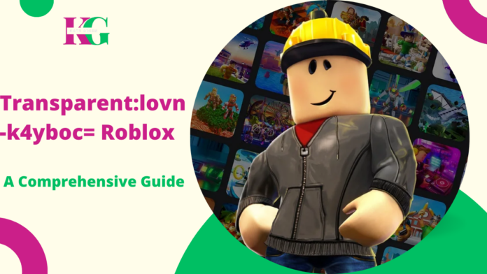 Transparent:lovn-k4yboc= Roblox