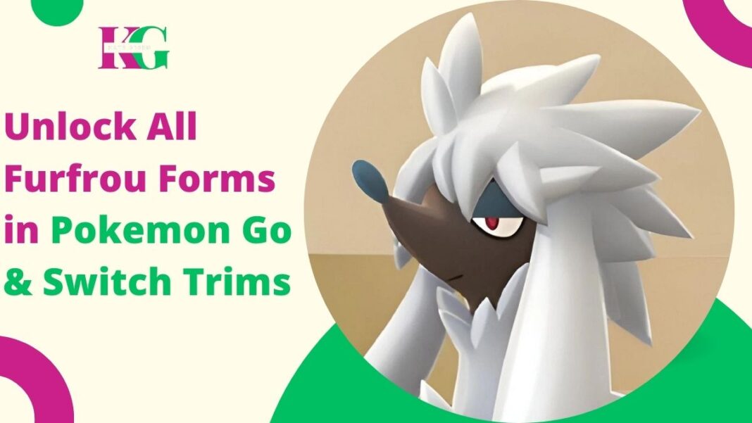 Unlock All Furfrou Forms in Pokemon Go & Switch Trims