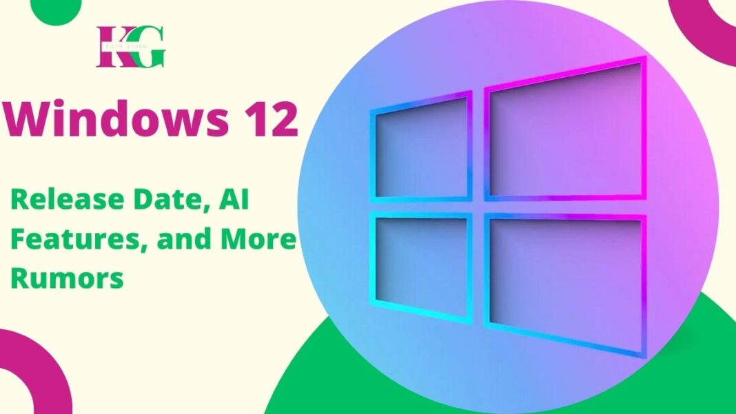 Windows 12: Release Date, AI Features, and More Rumors