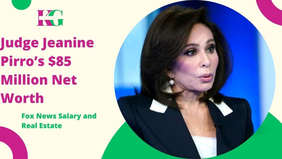 Judge Jeanine Pirro’s $85 Million Net Worth | Fox News Salary and Real Estate