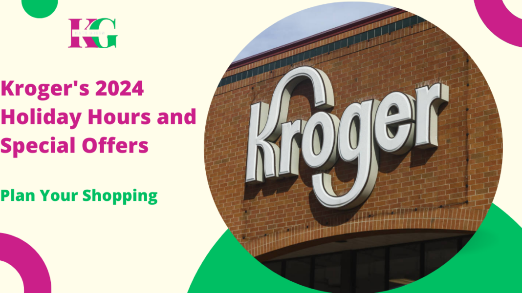 Kroger Holiday Hours 2024