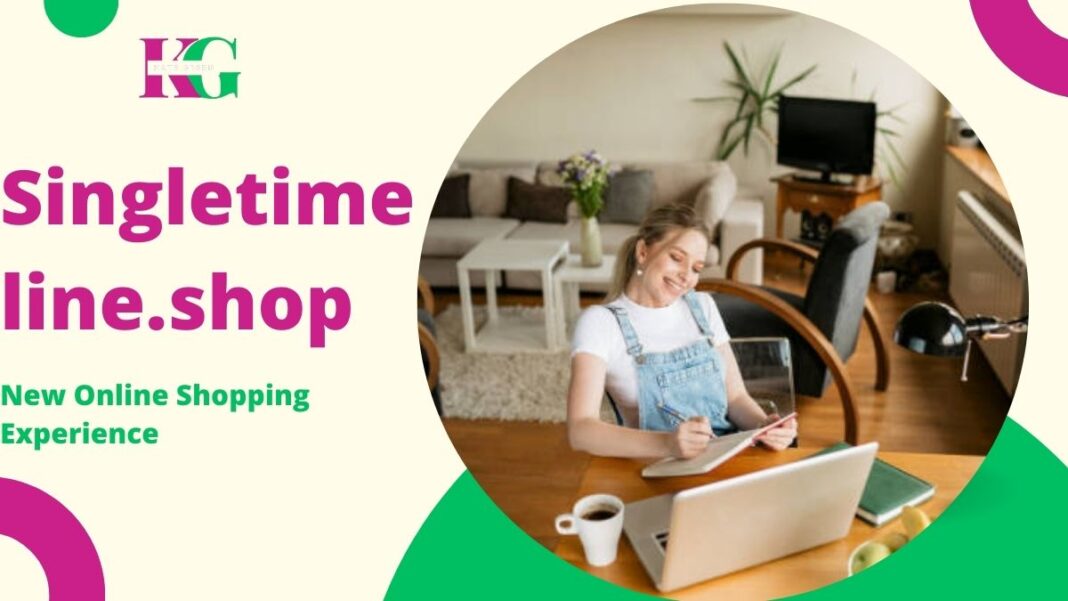 Singletimeline.shop: A Complete Guide to the New Online Shopping Experience