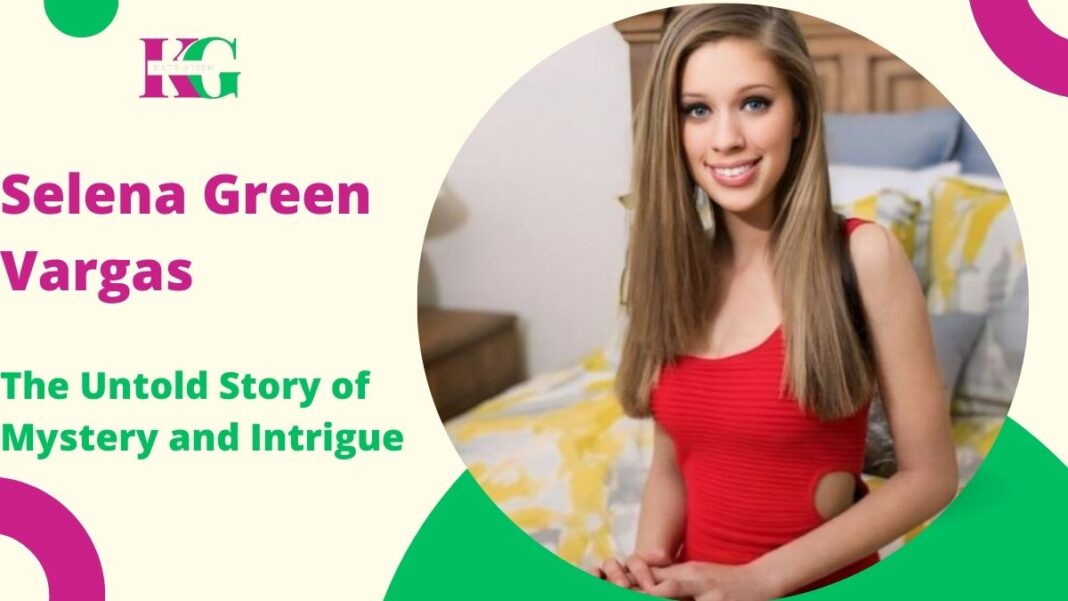 Selena Green Vargas: The Untold Story of Mystery and Intrigue